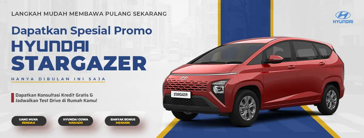 Spesial promo mobil keluarga angsuran ringan dan test drive rumah Hyundai Stargazer wilayah Manado Gorontalo di Dealer Hyundai Gowa Manado