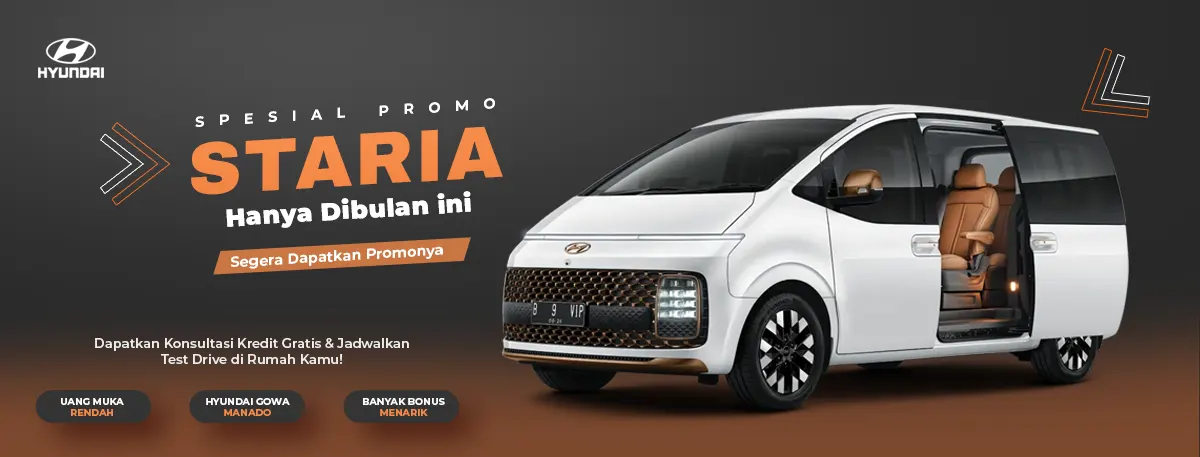 Penawaran eksklusif harga OTR dan simulasi kredit MPV premium Hyundai Staria area Sulawesi Utara dan Gorontalo di Dealer Hyundai Gowa Manado