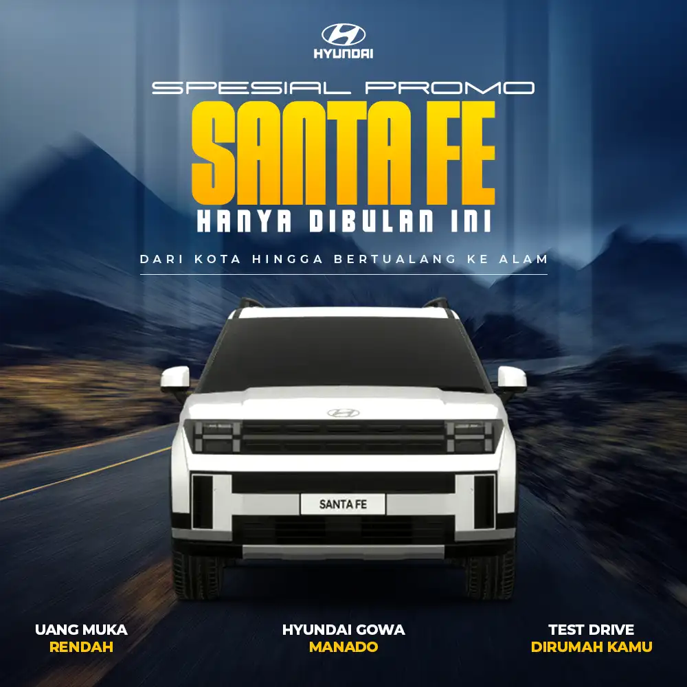 Booking jadwal test drive eksklusif Hyundai Santa Fe ke rumah area Manado dan Gorontalo di Dealer Hyundai Gowa Manado